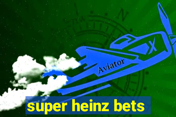 super heinz bets